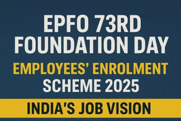 EPFO 73rd Foundation Day: New Scheme, Technology & Employment Drive